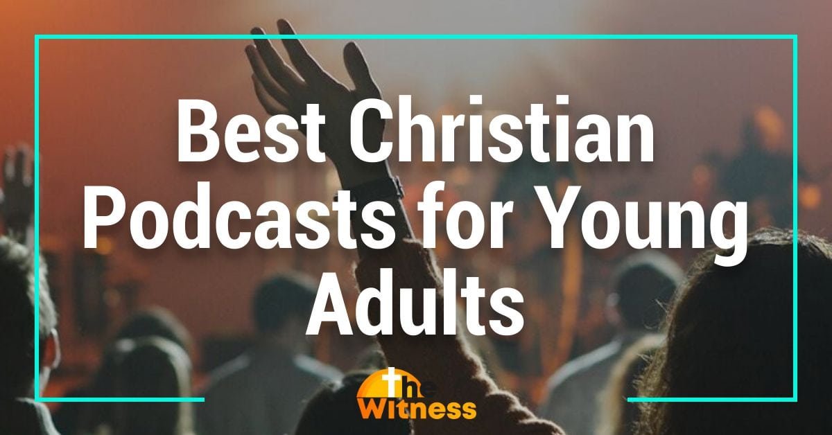 5 Best Christian Podcasts for Young Adults