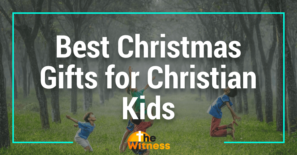 Best Christmas Gifts for Christian Kids