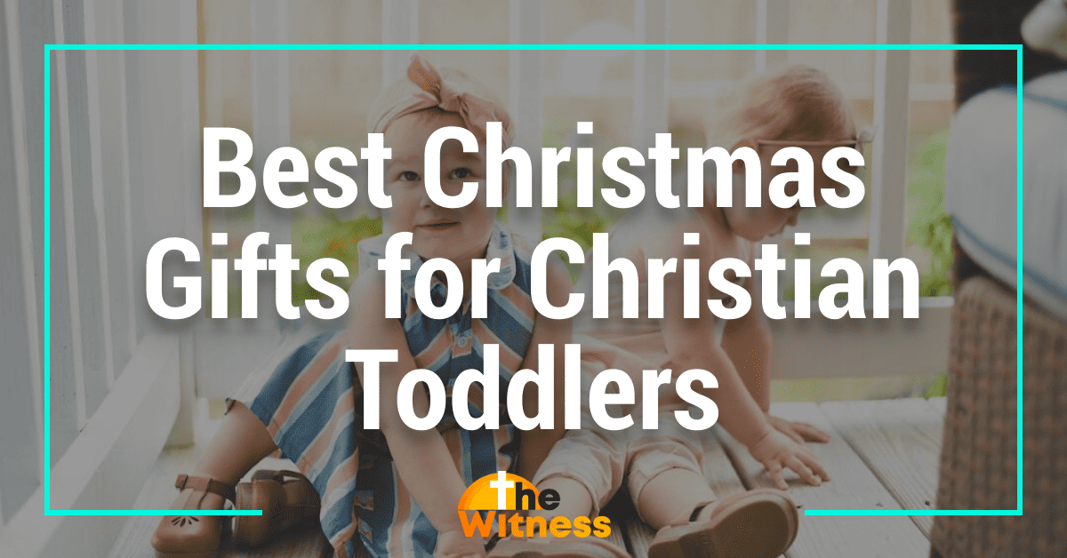 Best Christmas Gifts for Christian Toddlers