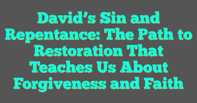 David's Sin And Repentance: The Path To Restoration That Teaches Us ...