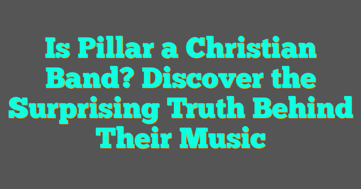 Is Pillar a Christian Band? Discover the Surprising Truth Behind Their Music Is Pillar a Christian Band? Discover the Surprising Truth Behind Their Music