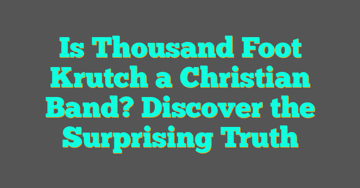 Is Thousand Foot Krutch a Christian Band? Discover the Surprising Truth