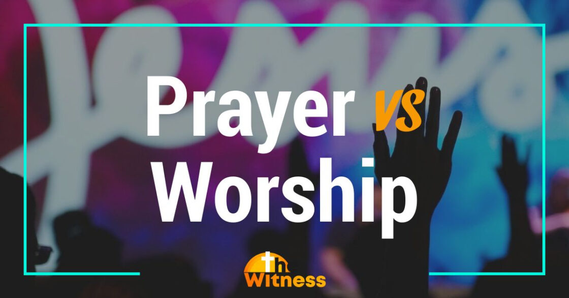 Prayer vs Worship