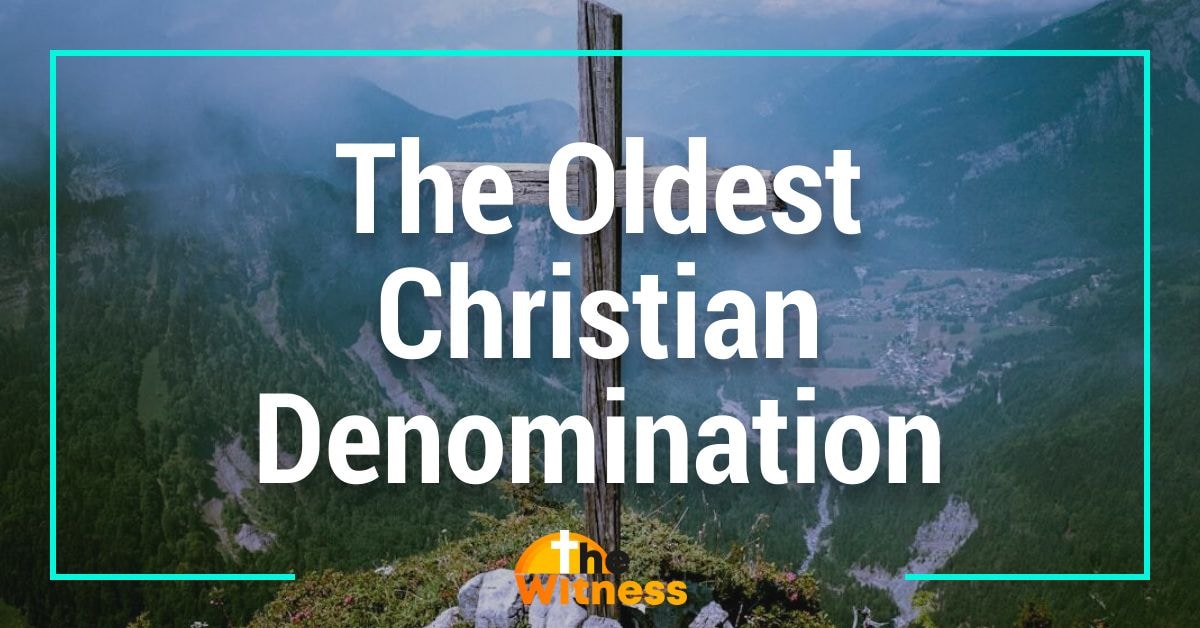 Exploring the Origins and Significance of Christianity’s Oldest Denomination: A Journey through Faith