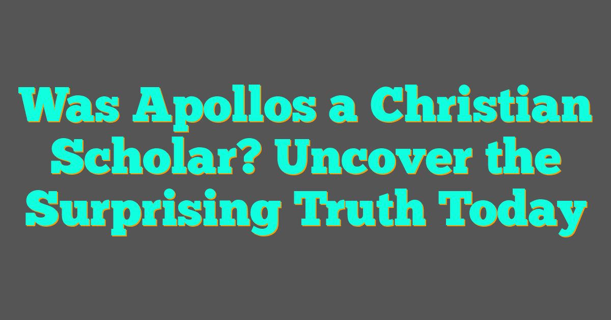 Was Apollos a Christian Scholar? Uncover the Surprising Truth Today