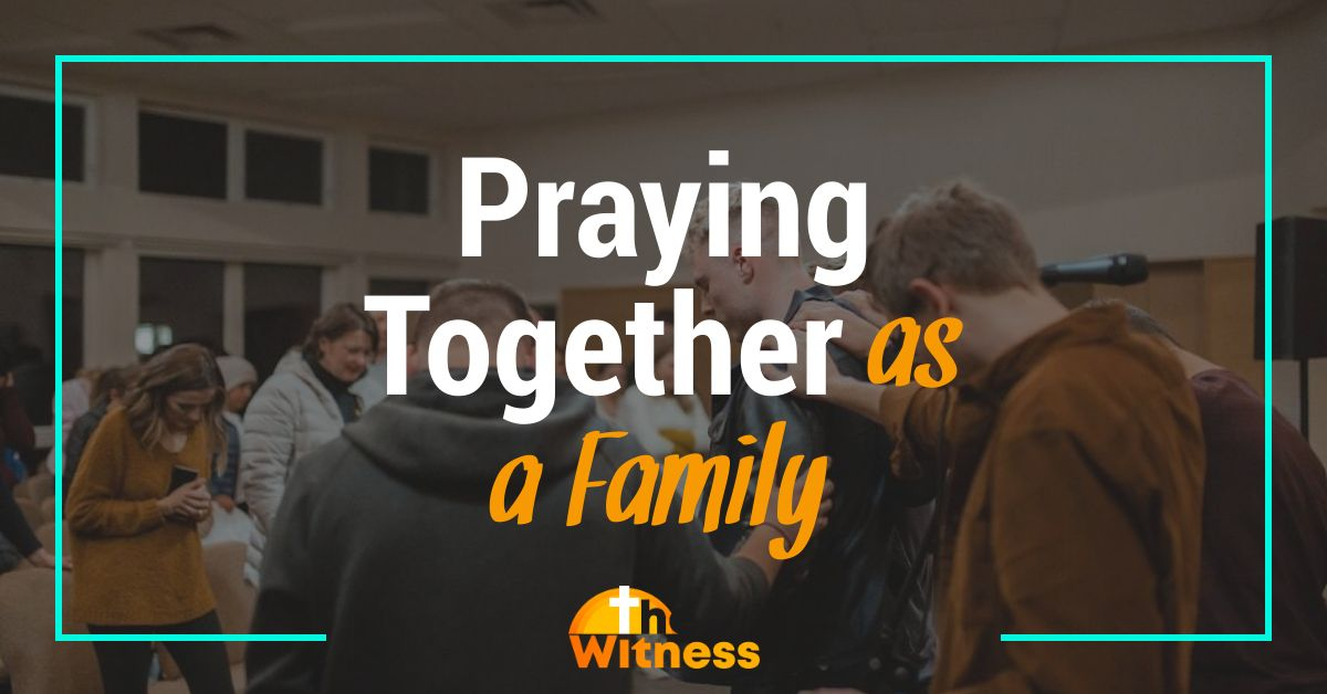 Family Prayer: How to Pray Together as a Family
