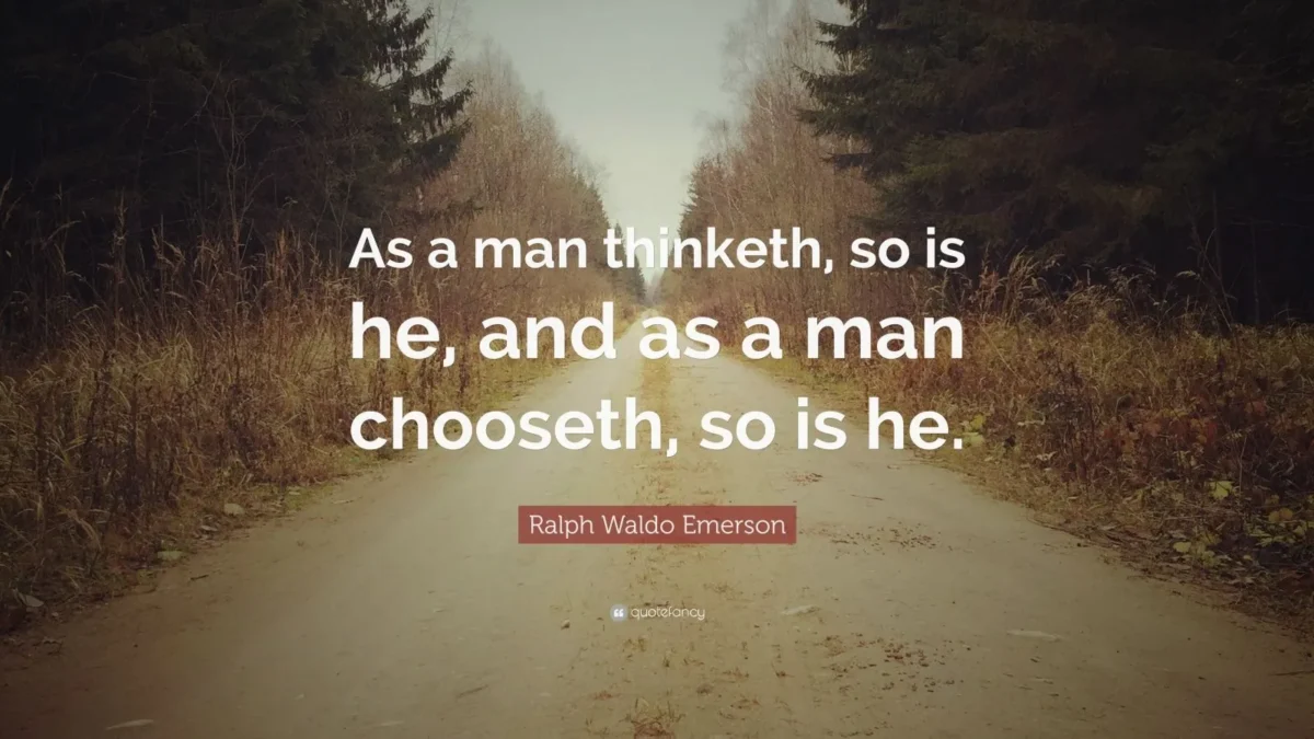 so as a man thinketh so is he