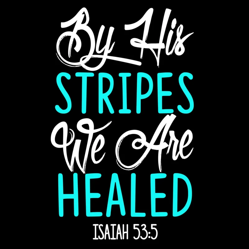 we are healed by his stripes